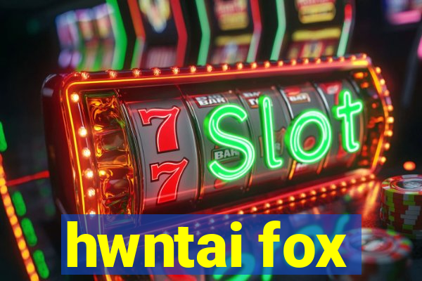 hwntai fox